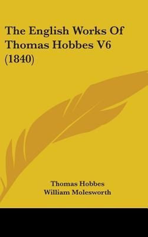The English Works Of Thomas Hobbes V6 (1840)