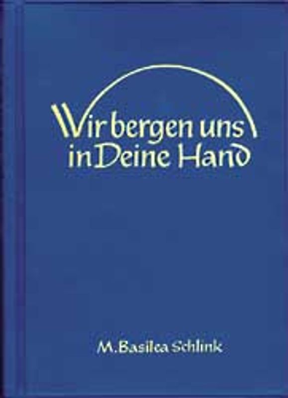 Wir bergen uns in Deine Hand