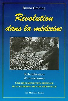 Bruno Gröning - Revolution in der Medizin