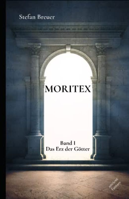 Moritex - Band 1: Das Erz der Götter