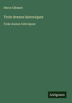 Trois drames historiques