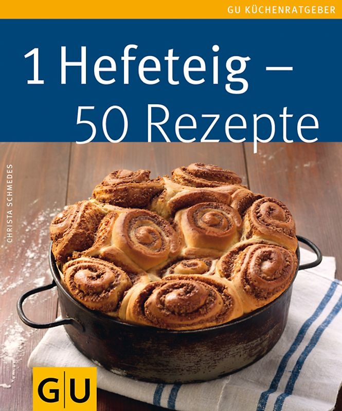 1 Hefeteig - 50 Rezepte