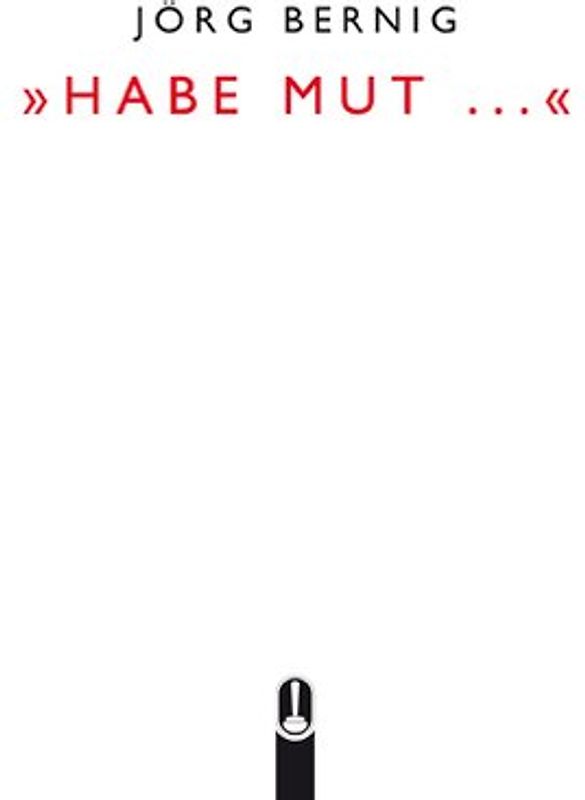 Habe Mut . . .