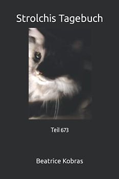 Strolchis Tagebuch: Teil 673