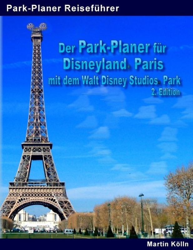 Der Park-Planer für Disneyland Paris mit dem Walt Disney Studios Park. Der Insider-Reiseführer durch Disneys europäisches Königreich