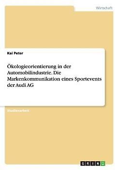 Ökologieorientierung in der Automobilindustrie. Die Markenkommunikation eines Sportevents der Audi AG