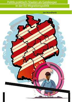 Politik praktisch: Staaten als Gatekeeper in der EU-Asylpolitik