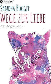 Wege zur Liebe - Alles beginnt in dir