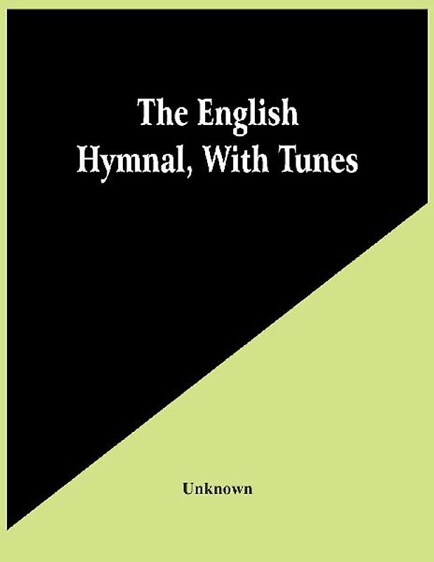 The English Hymnal, With Tunes