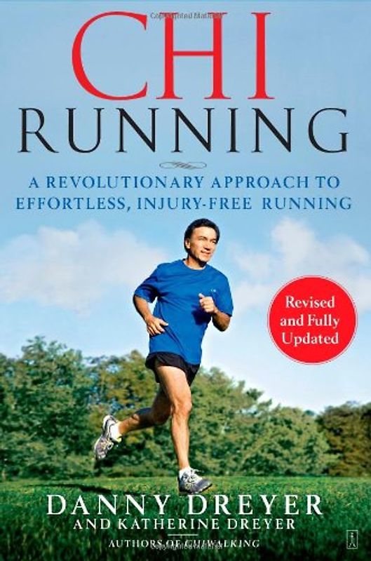 ChiRunning: A Revolutionary Approach to Effortless, Injury-Free Running - Danny Dreyer
