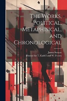 The Works, Political, Metaphisical, and Chronological