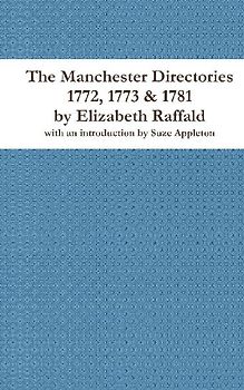 The Manchester Directories 1772, 1773 & 1781 by Elizabeth Raffald
