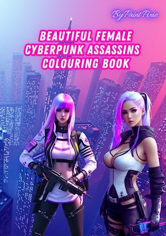 Beautiful Female Cyberpunk Assassins Colouring Book