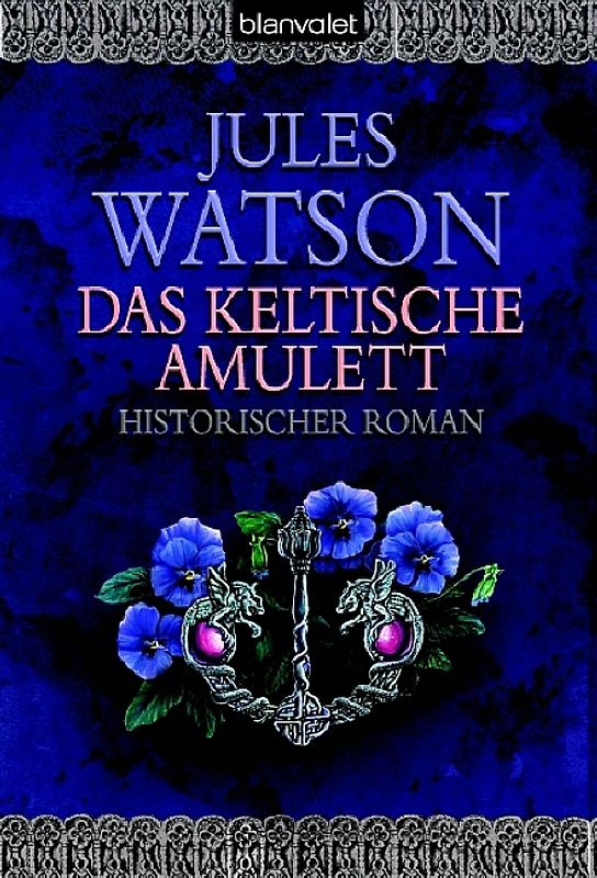 Das keltische Amulett. Historischer Roman