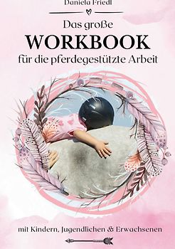 Das große WORKBOOK für die pferdegestützte Arbeit