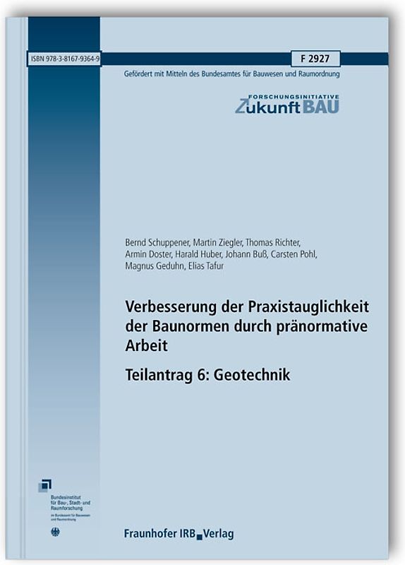 Verbesserung der Praxistauglichkeit der Baunormen durch pränormative Arbeit - Teilantrag 6: Geotechnik. Abschlussbericht