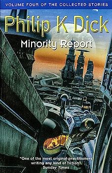 Minority Report: Volume Four of The Collected Stories (GOLLANCZ S.F.)