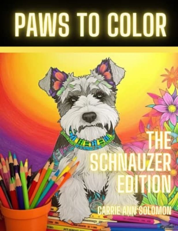 Paws To Color: The Schnauzer Edition
