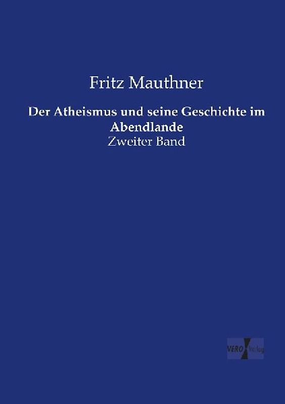Der Atheismus und seine Geschichte im Abendlande