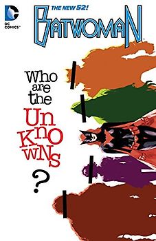 The New 52: Batwoman: Vol. 6  - Who are the Unknowns? - Marc Andreyko [Softcover]
