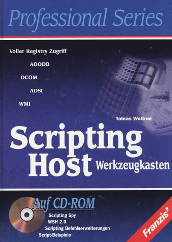 Scripting Host Werkzeugkasten. Voller Registry Zugriff - ADODB - DCOM - ADSI - WMI. Auf CD-ROM: Scripting Spy, WSH 2.0, Scripting Befehlserweiterungen, Script-Beispiele