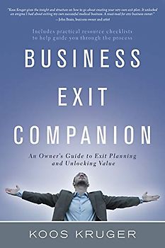 Business Exit Companion: An Owners Guide to Exit Planning and Unlocking Value