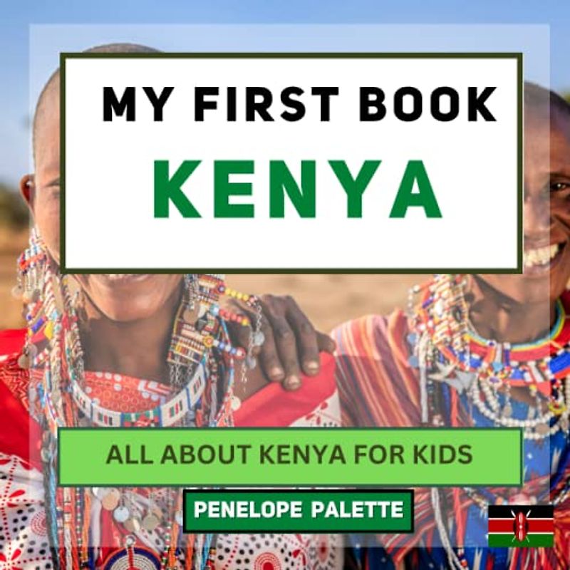 My First Book - Kenya: All About Kenya For Kids (My First Book - World Edition, Band 31)