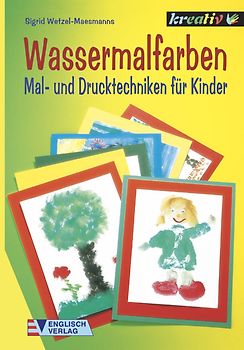 Wassermalfarben. Mal- und Drucktechniken für Kinder
