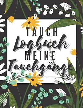 Tauch Logbuch Meine Tauchgänge: Tauchprotokoll-Organizer, Der Alle Wichtigen Informationen für einen Taucher Notiert.