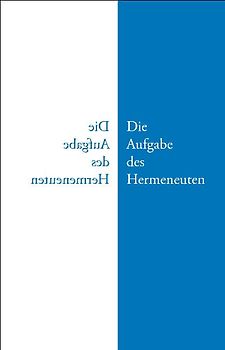 Die Aufgabe des Hermeneuten