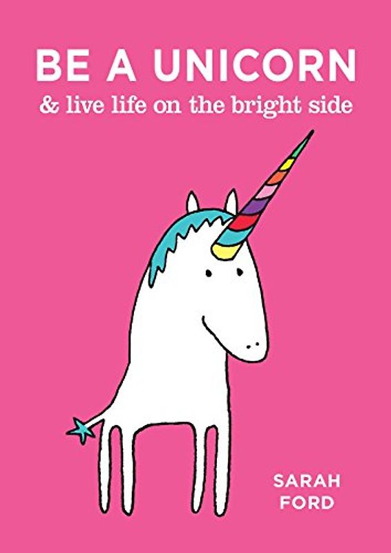 Be a Unicorn & live life on the bright side