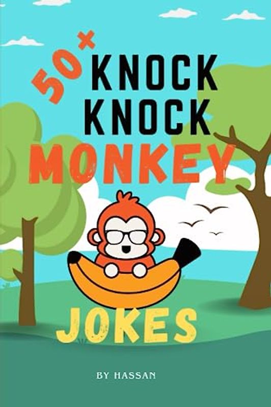 50+ Knock knock Monkey Jokes and Hilarious Humor for Kids - A Wildly Entertaining Comedy Book for Children: Swing into Laughter with Silly Monkey ... and Monkey Lovers, knock knock jokes book