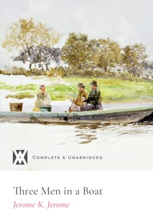 Three Men in a Boat: With 75 Original Illustrations