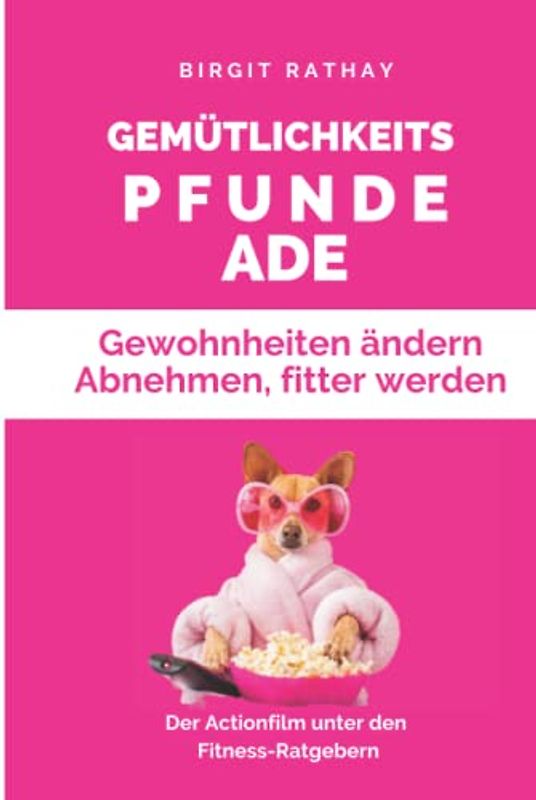 GEMÜTLICHKEITSPFUNDE ADE: Abnehmen ohne Jo-Jo-Effekt - eine Schritt für Schritt Anleitung, um Ernährungsgewohnheiten zu ändern