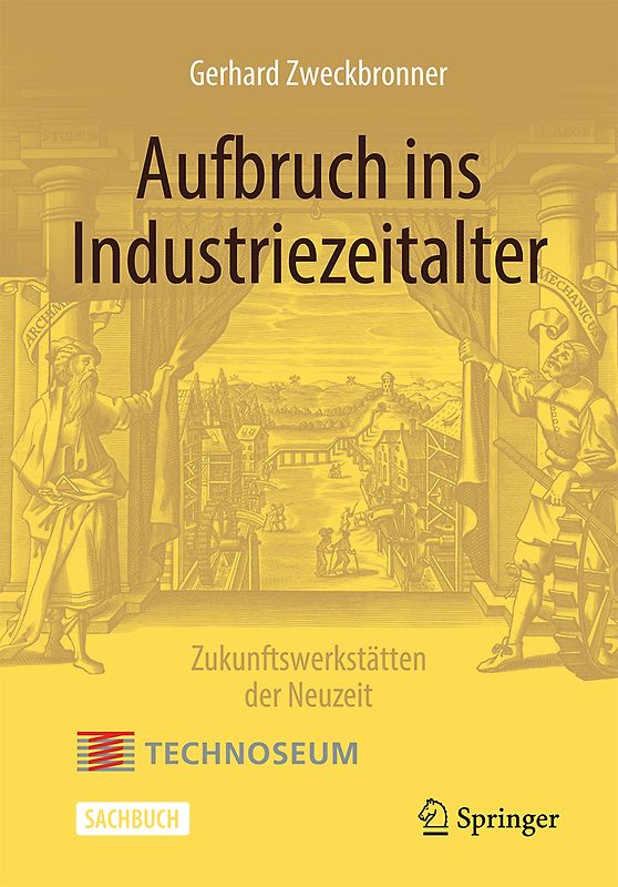 Aufbruch ins Industriezeitalter – Zukunftswerkstätten der Neuzeit