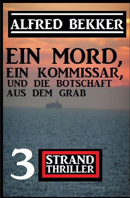 Ein Mord, ein Kommissar und die Botschaft aus dem Grab: 3 Strand Thriller
