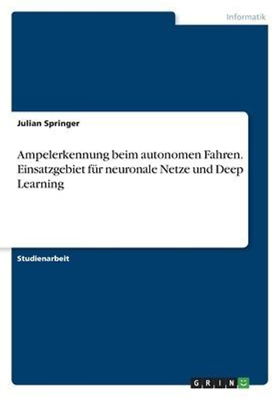 Ampelerkennung beim autonomen Fahren. Einsatzgebiet für neuronale Netze und Deep Learning