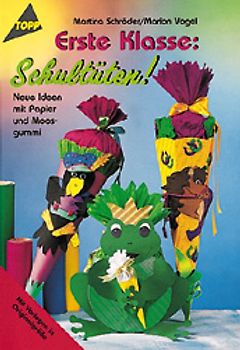 Erste Klasse! Schultüten. Schultüten aus Tonkarton und Moosgummi