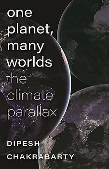 One Planet, Many Worlds: The Climate Parallax (Mandel Lectures in the Humanities at Brandeis University)