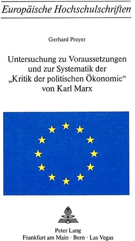 Untersuchung zu Voraussetzungen und zur Systematik der «Kritik der politischen Ökonomie» von Karl Marx