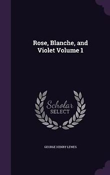 Rose, Blanche, and Violet Volume 1