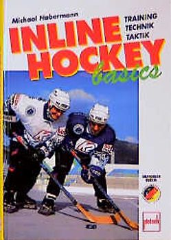 Inline-Hockey basics. Training, Technik, Taktik