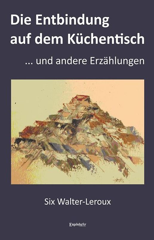 Die Entbindung auf dem Küchentisch ... und andere Erzählungen