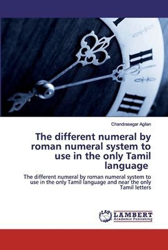 The different numeral by roman numeral system to use in the only Tamil language