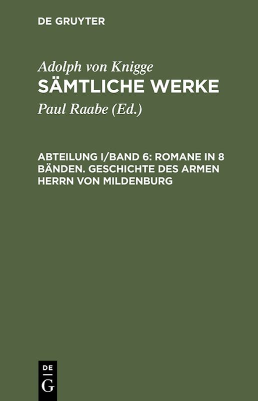 Adolph von Knigge: Sämtliche Werke / Romane in 8 Bänden. Geschichte des armen Herrn von Mildenburg