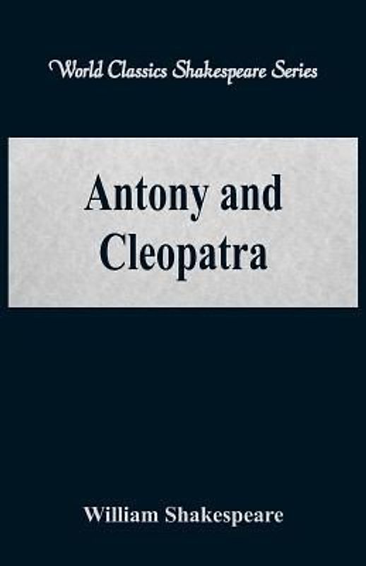 Antony and Cleopatra (World Classics Shakespeare Series)