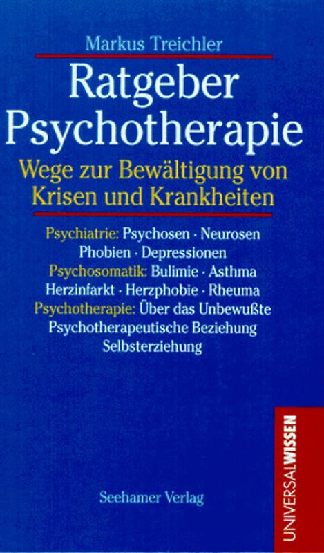 Ratgeber Psychotherapie. Wege zur Bewältigung von Krisen und Krankheiten