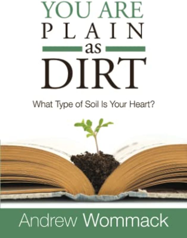 You Are Plain As Dirt: What Type of Soil Is Your Heart?