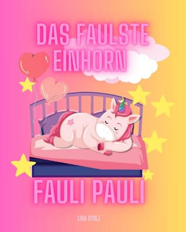 Das faulste Einhorn: Fauli Pauli