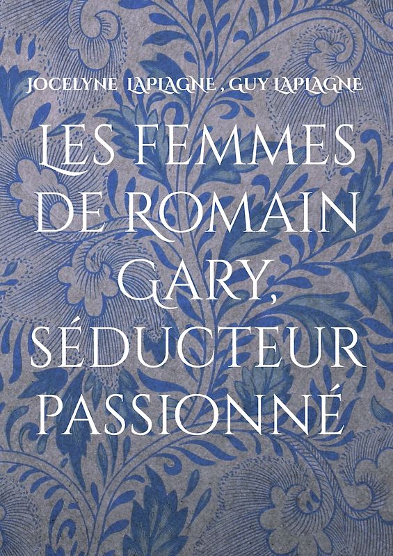 Les femmes de Romain Gary, séducteur passionné